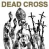 Слушать Dead Cross