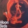 Слушать Moon Birds