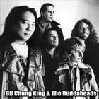 BB Chung King & The Buddaheads