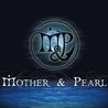 Слушать Mother & Pearl