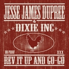 Jesse James Dupree & Dixie Inc.