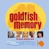 Слушать Goldfish Memory