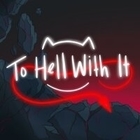 Из игры "To Hell With It"